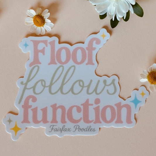 Floof Follows Function Vinyl Sticker