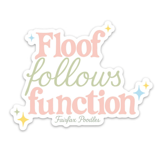 Floof Follows Function Vinyl Sticker